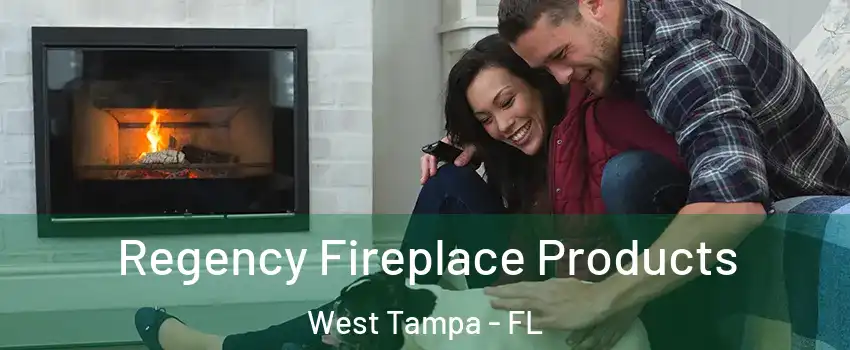 Regency Fireplace Products West Tampa - FL