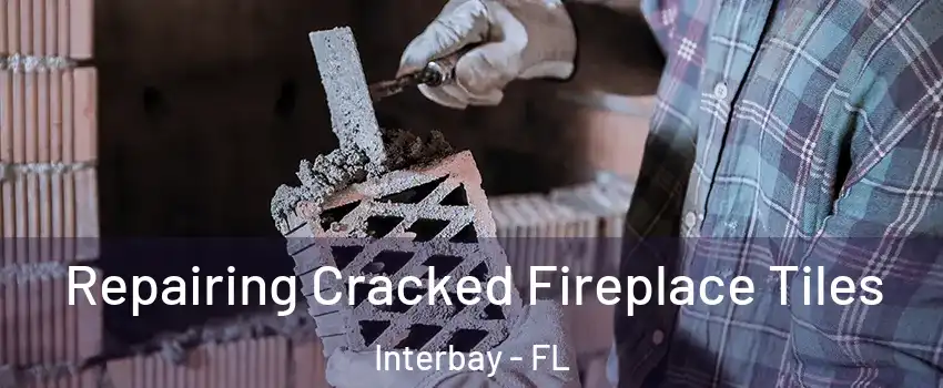 Repairing Cracked Fireplace Tiles Interbay - FL