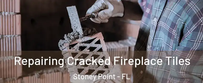 Repairing Cracked Fireplace Tiles Stoney Point - FL