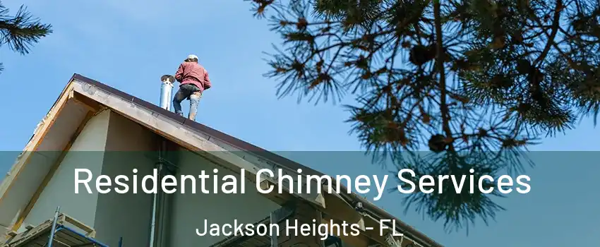 Residential Chimney Services Jackson Heights - FL