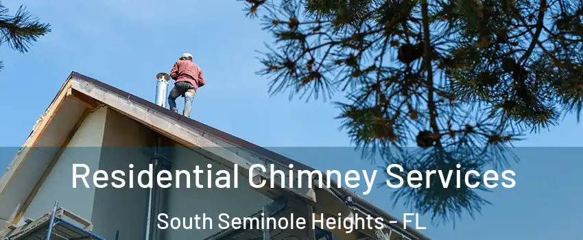 Residential Chimney Services South Seminole Heights - FL