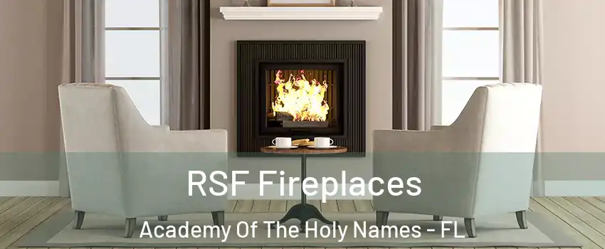 RSF Fireplaces Academy Of The Holy Names - FL