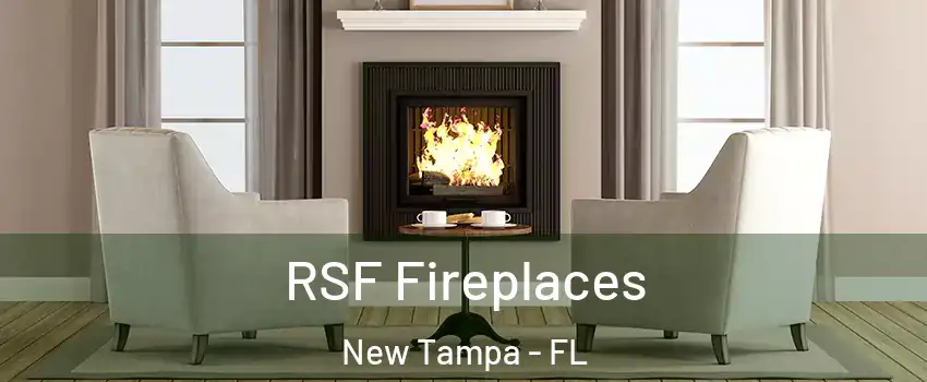 RSF Fireplaces New Tampa - FL