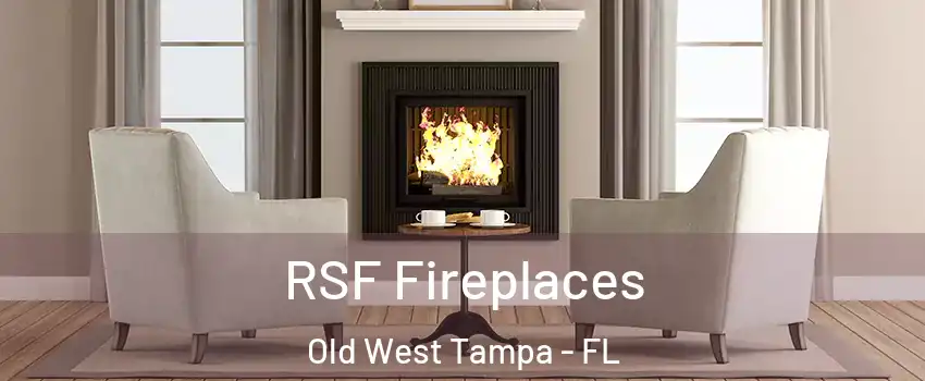 RSF Fireplaces Old West Tampa - FL