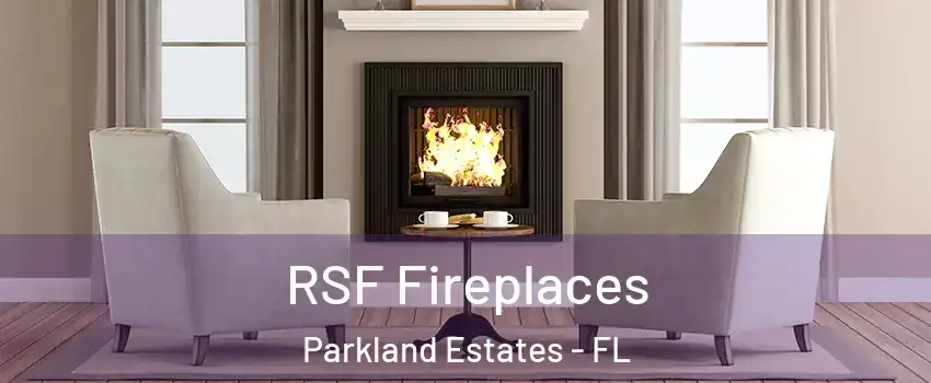 RSF Fireplaces Parkland Estates - FL