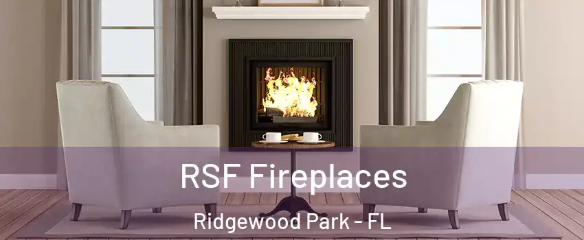 RSF Fireplaces Ridgewood Park - FL