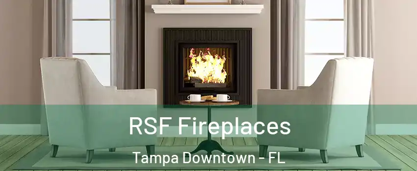 RSF Fireplaces Tampa Downtown - FL