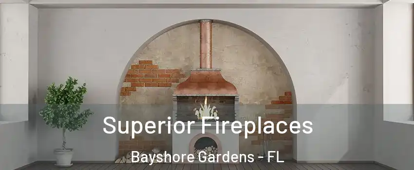 Superior Fireplaces Bayshore Gardens - FL