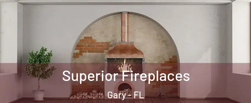 Superior Fireplaces Gary - FL
