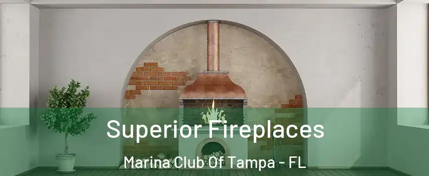 Superior Fireplaces Marina Club Of Tampa - FL
