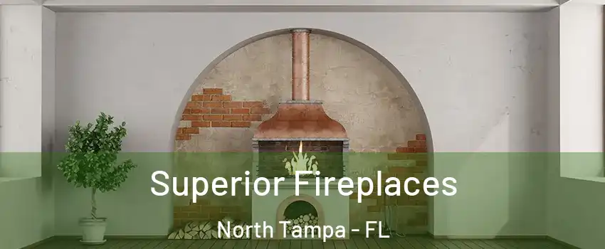 Superior Fireplaces North Tampa - FL