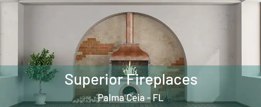 Superior Fireplaces Palma Ceia - FL