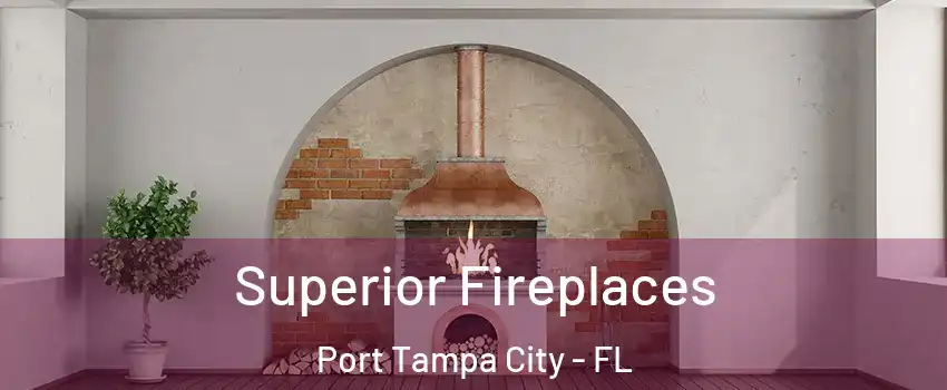 Superior Fireplaces Port Tampa City - FL