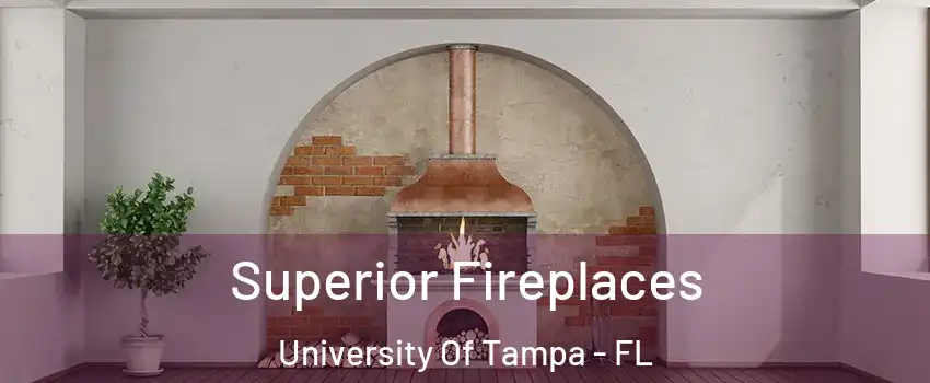 Superior Fireplaces University Of Tampa - FL