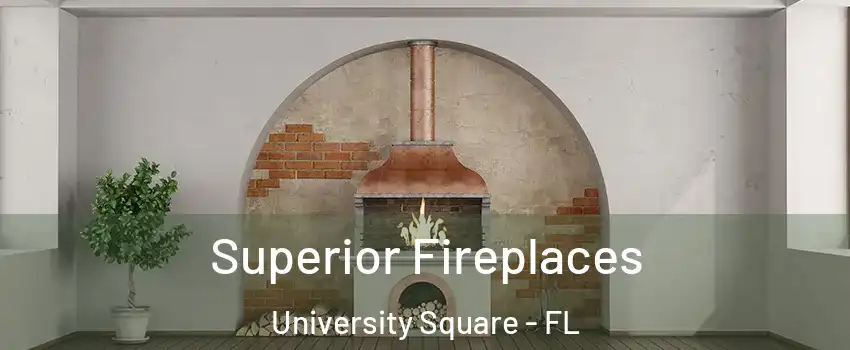 Superior Fireplaces University Square - FL