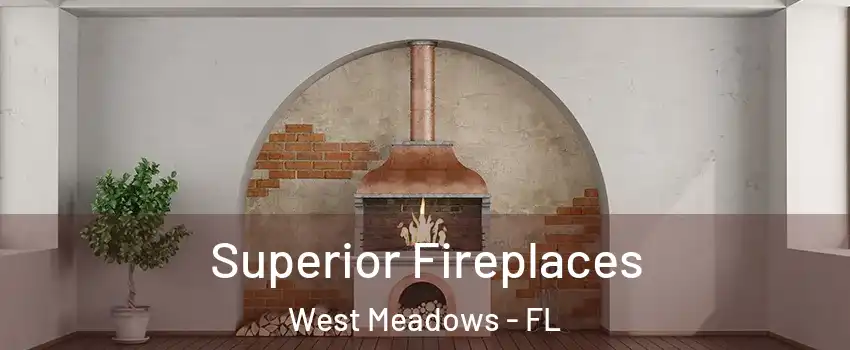 Superior Fireplaces West Meadows - FL