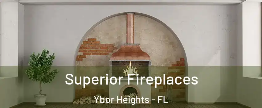 Superior Fireplaces Ybor Heights - FL