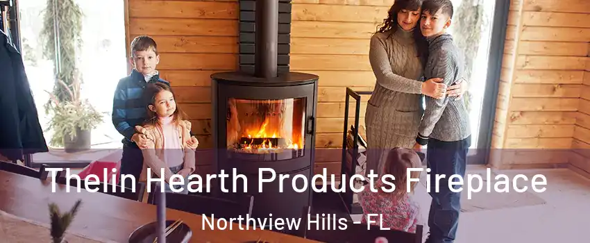Thelin Hearth Products Fireplace Northview Hills - FL