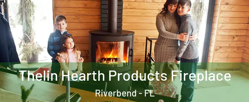Thelin Hearth Products Fireplace Riverbend - FL
