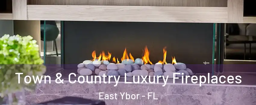 Town & Country Luxury Fireplaces East Ybor - FL