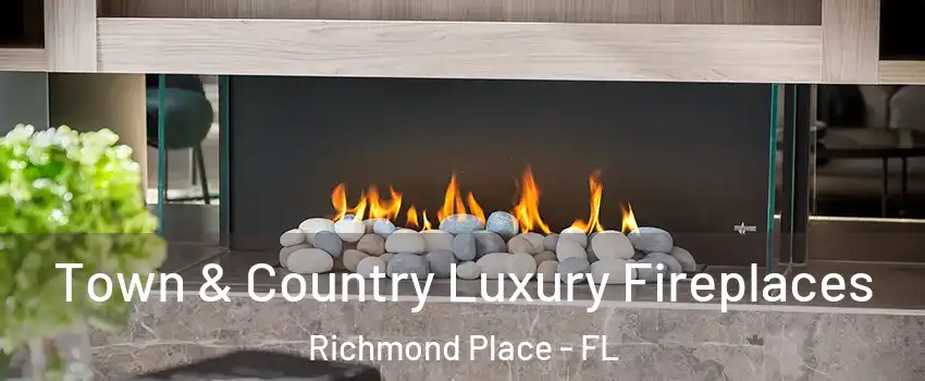 Town & Country Luxury Fireplaces Richmond Place - FL