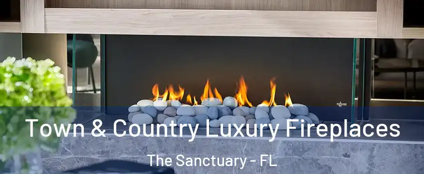 Town & Country Luxury Fireplaces The Sanctuary - FL
