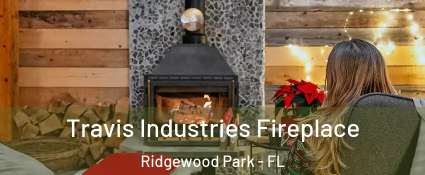 Travis Industries Fireplace Ridgewood Park - FL