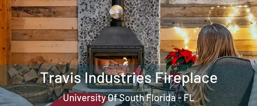 Travis Industries Fireplace University Of South Florida - FL