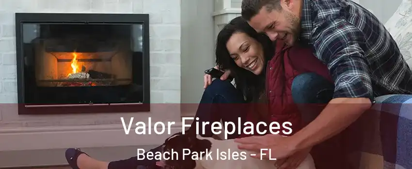 Valor Fireplaces Beach Park Isles - FL