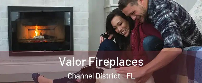 Valor Fireplaces Channel District - FL