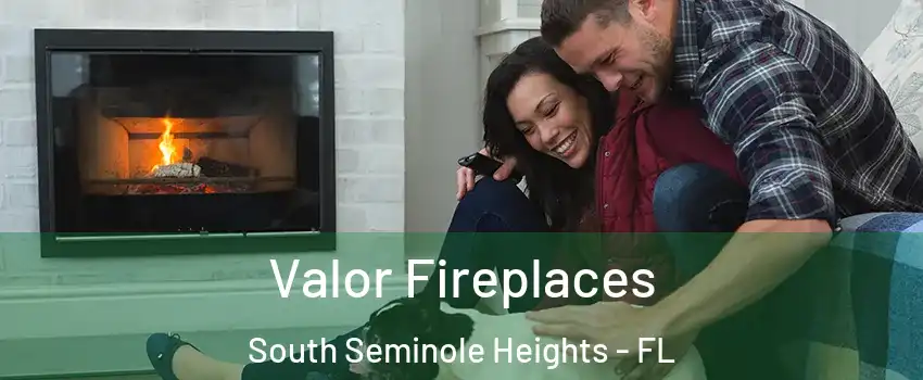 Valor Fireplaces South Seminole Heights - FL