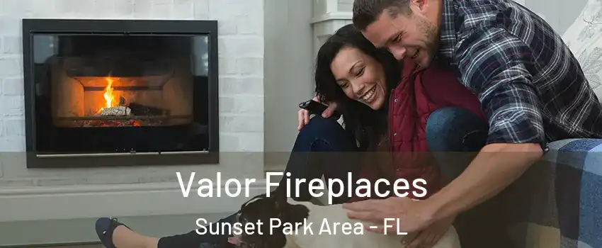 Valor Fireplaces Sunset Park Area - FL