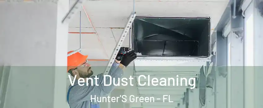 Vent Dust Cleaning Hunter'S Green - FL