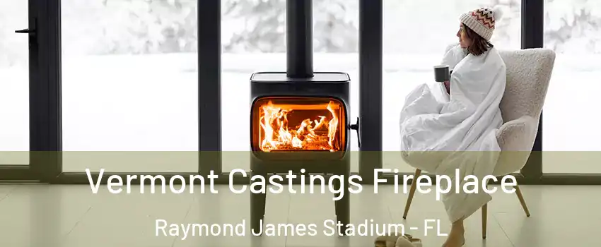 Vermont Castings Fireplace Raymond James Stadium - FL