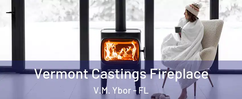 Vermont Castings Fireplace V.M. Ybor - FL