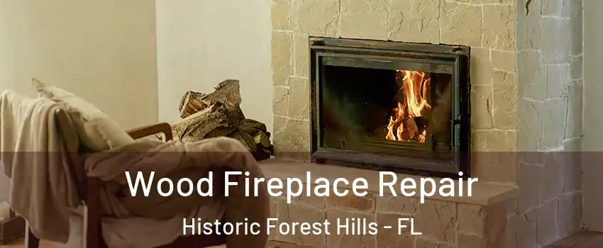 Wood Fireplace Repair Historic Forest Hills - FL