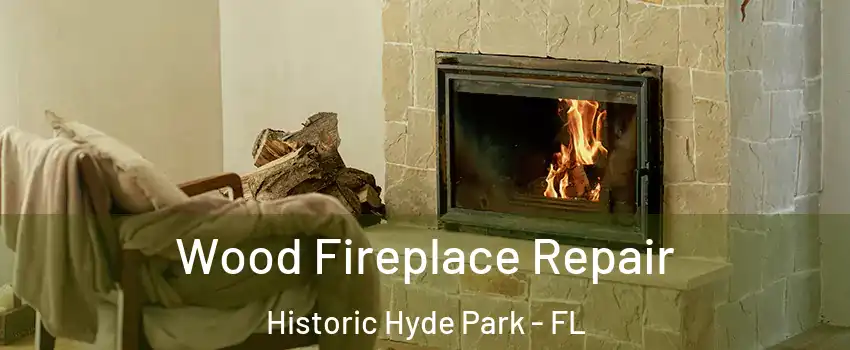 Wood Fireplace Repair Historic Hyde Park - FL