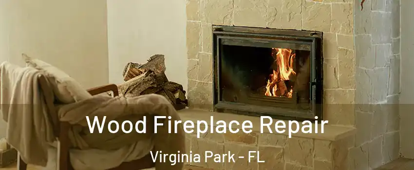 Wood Fireplace Repair Virginia Park - FL