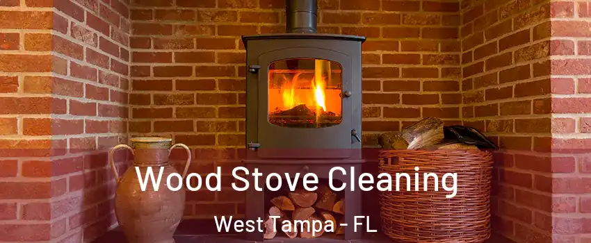 Wood Stove Cleaning West Tampa - FL