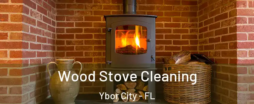 Wood Stove Cleaning Ybor City - FL