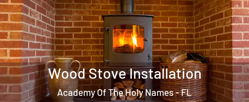 Wood Stove Installation Academy Of The Holy Names - FL