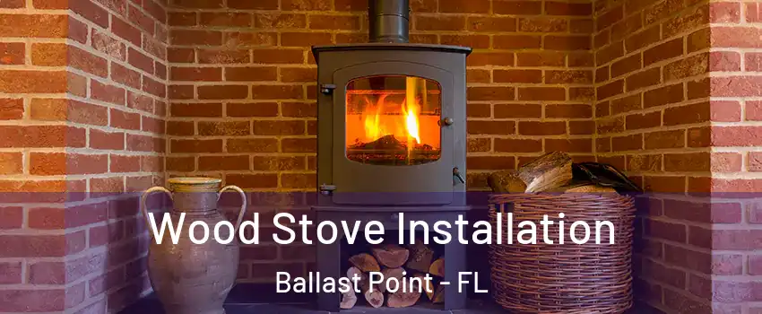 Wood Stove Installation Ballast Point - FL
