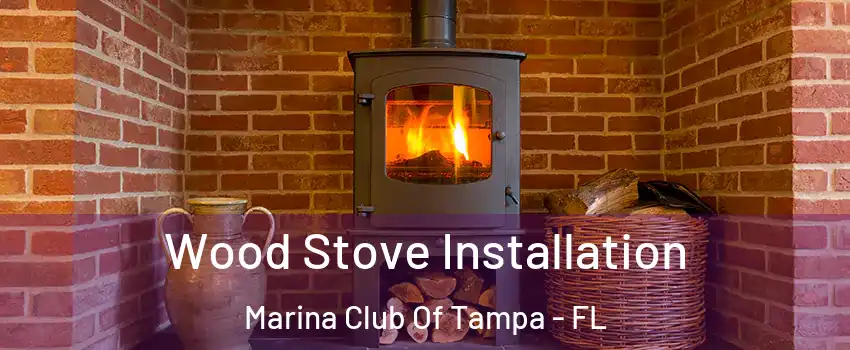 Wood Stove Installation Marina Club Of Tampa - FL