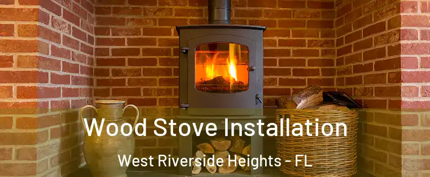 Wood Stove Installation West Riverside Heights - FL