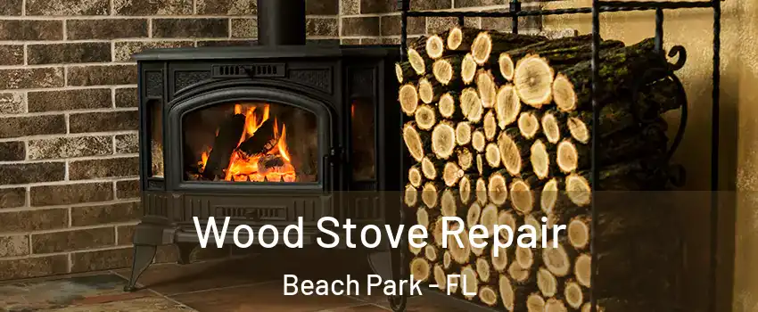 Wood Stove Repair Beach Park - FL