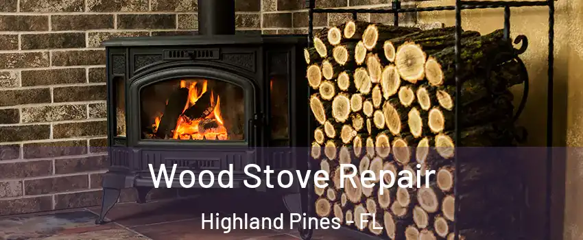 Wood Stove Repair Highland Pines - FL