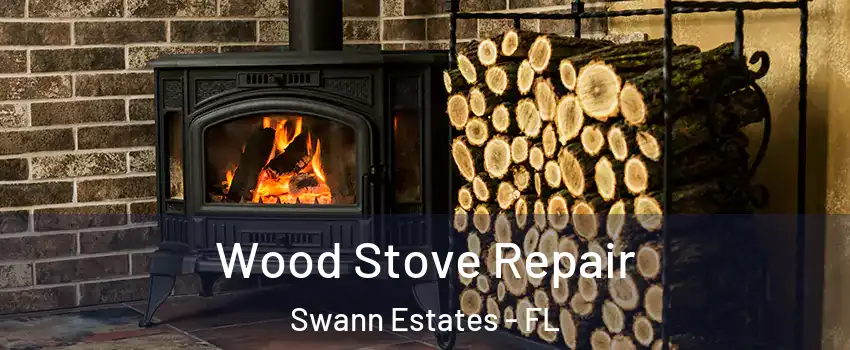 Wood Stove Repair Swann Estates - FL