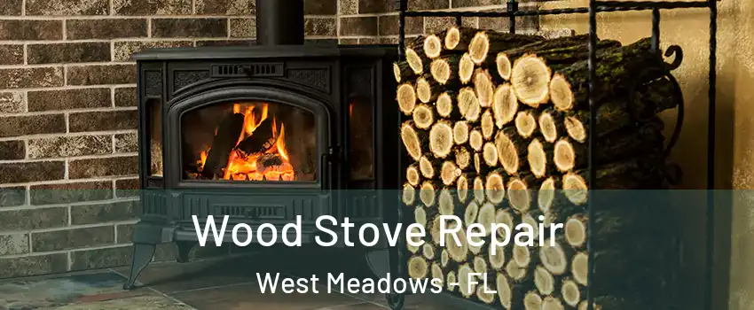 Wood Stove Repair West Meadows - FL